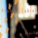 Francis CABREL - Le gorille